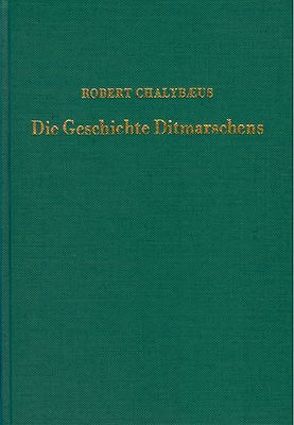 Geschichte Dithmarschens bis zur Eroberung des Landes im Jahre 1559 von Chalybaeus,  Robert