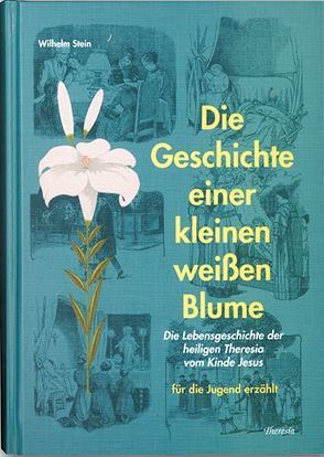 Geschichte einer kleinen weissen Blume von Buchmann,  Bruno, Stein,  Wilhelm