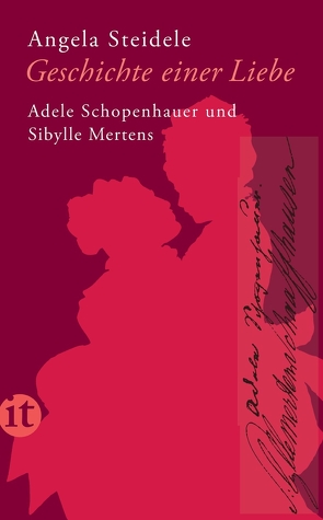 Geschichte einer Liebe: Adele Schopenhauer und Sibylle Mertens von Steidele,  Angela