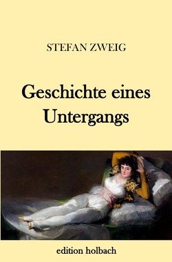 Geschichte eines Untergangs von Zweig,  Stefan