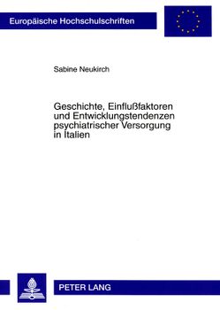 Geschichte, Einflußfaktoren und Entwicklungstendenzen psychiatrischer Versorgung in Italien von Neukirch,  Sabine