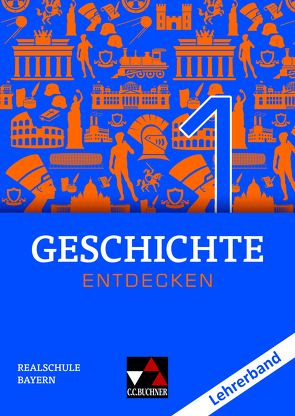 Geschichte entdecken – Bayern / Geschichte entdecken Bayern LB 1 von Bohn,  Heiko, Bühler,  Arnold, Fritsche,  Christian, Hohmann,  Franz, Moor-Freber,  Tatjana, Rinner,  Thomas, Then,  Sonja