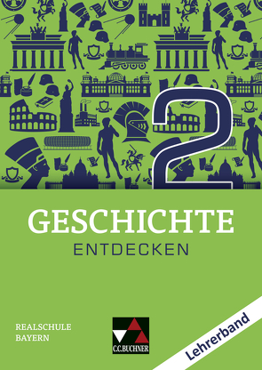 Geschichte entdecken – Bayern / Geschichte entdecken Bayern LB 2 von Bühler,  Arnold, Eckart,  Hans-Peter, Fritsche,  Christian, Hohmann,  Franz, Krause,  Marlene, Lemberger,  Sonja, Reuter,  Andreas, Stegner,  Christina, Then,  Sonja, Völk-Scherm,  Sonja