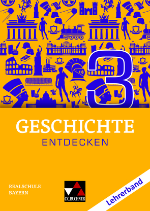 Geschichte entdecken – Bayern / Geschichte entdecken Bayern LB 3 von Bühler,  Arnold, Feldmeier,  Florian, Fritsche,  Christian, Hohmann,  Franz, Lemberger,  Sonja, Moor-Freber,  Tatjana, Neubauer,  Beetje, Paul,  Gisela, Then,  Sonja