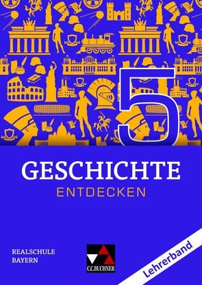 Geschichte entdecken – Bayern / Geschichte entdecken Bayern LB 5 von Bühler,  Arnold, Eckart,  Hans-Peter, Fritsche,  Christian, Hohmann,  Franz, Krause,  Marlene, Then,  Sonja, Trageser,  Christoph, Völk-Scherm,  Sonja, Wörle,  Sonja