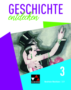 Geschichte entdecken – Nordrhein-Westfalen / Geschichte entdecken NRW 3 von Berger,  Anne-Claire, Bergmeister,  Martin, Gönensay,  Meike, Gorgels,  Anne, Hassan,  Kais, Herbers,  Matthias, Herbers-Rauhut,  Cornelia, Heße,  Marius, Laufs,  Florian, Saal,  Ralf, Scherzinger,  Jana, Schmidt,  Sabrina, Schulte,  Niklas, Schulte,  Thomas, Schüttenhelm,  Barbara