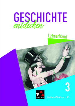 Geschichte entdecken – Nordrhein-Westfalen / Geschichte entdecken NRW LB 3 von Berger,  Anne-Claire, Bergmeister,  Martin, Gönensay,  Meike, Gorgels,  Anne, Hassan,  Kais, Herbers,  Matthias, Herbers-Rauhut,  Cornelia, Heße,  Marius, Laufs,  Florian, Saal,  Ralf, Scherzinger,  Jana, Schmidt,  Sabrina, Schulte,  Niklas, Schulte,  Thomas, Schüttenhelm,  Barbara