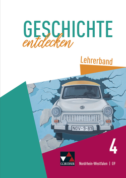 Geschichte entdecken – Nordrhein-Westfalen / Geschichte entdecken NRW LB 4 von Berger,  Anne-Claire, Bergmeister,  Martin, Dresen,  Rebekka, Gönensay,  Meike, Gorgels,  Anne, Herbers,  Matthias, Herbers-Rauhut,  Cornelia, Heße,  Marius, Laufs,  Florian, Mauritz,  Bence, Pomplun,  Jan-Philipp, Scherzinger,  Jana, Schulte,  Niklas, Schulte,  Thomas, Schüttenhelm,  Barbara, Tolksdorf,  Sabrina