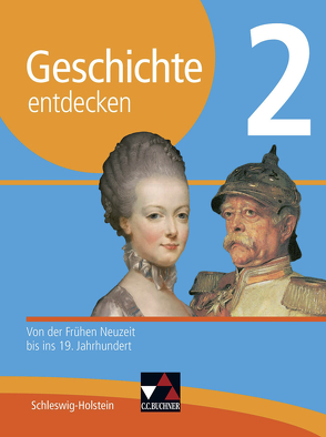 Geschichte entdecken – Schleswig-Holstein / Geschichte entdecken Schleswig-Holstein 2 von Benzinger,  Markus, Brückner,  Dieter, Geiger,  Wolfgang, Hein-Mooren,  Klaus Dieter, Hinz,  Felix, Kraack,  Detlev, Kümmerle,  Julian, Neubauer,  Beetje, Rox-Helmer,  Monika, Sanke,  Markus, Schulte,  Rolf, Stello,  Benjamin, Werner,  Kerstin