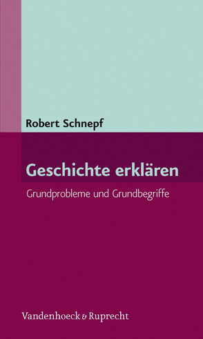 Geschichte erklären von Schnepf,  Robert