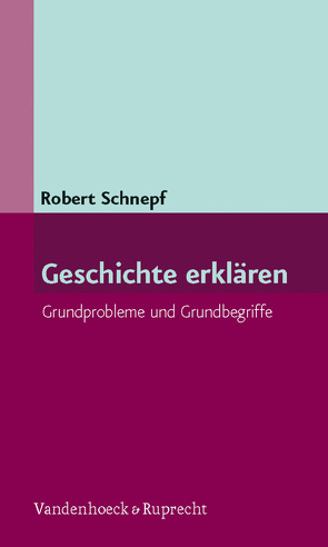 Geschichte erklären von Schnepf,  Robert