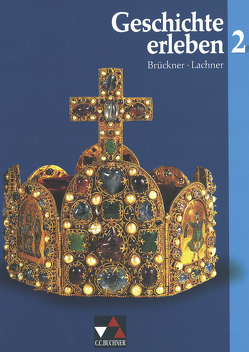 Geschichte erleben / Geschichte erleben 2 von Brückner,  Dieter, Focke,  Harald, Hohmann,  Franz, Lachner,  Hannelore, Mack,  Elisabeth