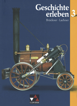 Geschichte erleben / Geschichte erleben 3 von Brückner,  Dieter, Focke,  Harald, Frieß,  Peer, Gäbelein,  Klaus-Peter, Hirschfelder,  Heinrich, Hohmann,  Franz, Lachner,  Hannelore, Leis,  Ursula, Massuthe,  Martin