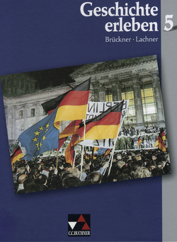 Geschichte erleben / Geschichte erleben 5 von Brückner,  Dieter, Dingemann,  Rüdiger, Focke,  Harald, Heigenmoser,  Manfred, Hohmann,  Franz, Höllrigl,  Mario, Lachner,  Hannelore, Massuthe,  Martin, Pfab,  Gudrun, Weber,  Juergen