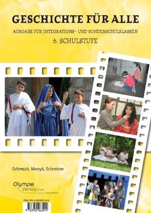 Geschichte für alle, 6. Schulstufe, Ausgabe nach dem Lehrplan der Allgemeinen Sonderschule von Monyk,  Elisabeth, Schmutz,  Regina, Schreiner,  Eva