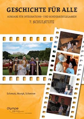 Geschichte für alle, 7. Schulstufe, Ausgabe nach dem Lehrplan der Allgemeinen Sonderschule von Monyk,  Elisabeth, Schmutz,  Regina, Schreiner,  Eva