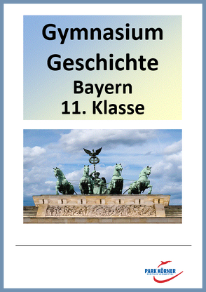 Geschichte Gymnasium Bayern 11. Klasse – mit eingebetteten Videosequenzen – digitales Buch für die Schule, anpassbar auf jedes Niveau von Park Körner GmbH