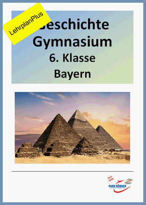 Geschichte Gymnasium Bayern 6. Klasse LehrplanPlus – mit eingebetteten Videosequenzen – digitales Buch für die Schule, anpassbar auf jedes Niveau von Park Körner GmbH