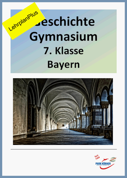 Neu Geschichte Gymnasium Bayern 7. Klasse – mit eingebetteten Videosequenzen – aktueller Lehrplan und LehrplanPlus – digitales Buch für die Schule, anpassbar auf jedes Niveau von Park Körner GmbH