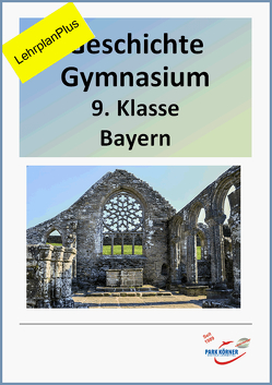 Geschichte Gymnasium Bayern 9. Klasse – mit Videosequenzen – LehrplanPlus von Park Körner GmbH