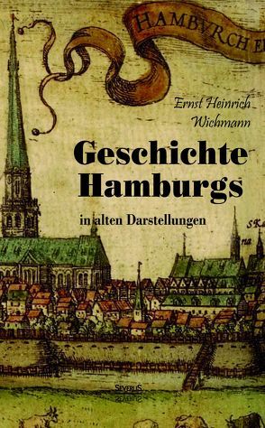 Geschichte Hamburgs in alten Darstellungen von Bedey,  Björn, Wichmann,  Ernst Heinrich