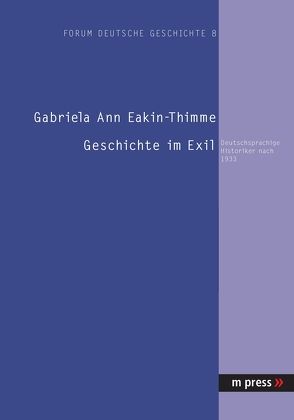 Geschichte im Exil von Eakin-Thimme,  Gabriela Ann