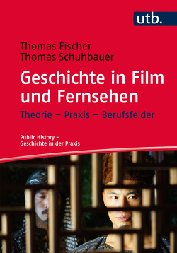 Geschichte in Film und Fernsehen von Fischer,  Thomas, Schuhbauer,  Thomas