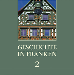 Geschichte in Franken 2 von Czapla,  Ralf Georg, Dippold,  Günter, Hölscher,  Andreas, Pöhner,  Martin, Wirz,  Ulrich