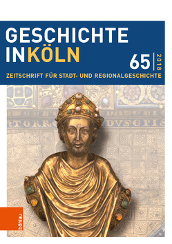 Geschichte in Köln 65 (2018) von Arlinghaus,  Franz-Josef, Böhringer,  Letha, Deres,  Thomas, Eck,  Werner, Elbers,  Anne, Fiegenbaum,  Thea, Gersmann,  Gudrun, Gewiss,  Vera, Haupts,  Leo, Hillen,  Christian, Kaiser,  Michael, Kröger,  Martin, Laudage,  Christiane, Lewejohann,  Stefan, Meyer-Schlenkrich,  Carla, Mölich,  Georg, Odenthal,  Andreas, Oepen,  Joachim, Optenoorth,  Kim, Richter,  Franziska, Rosen,  Wolfgang, Tschacher,  Werner, Ubl,  Karl, Wunsch,  Stefan