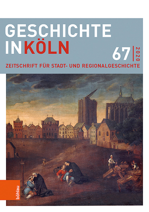 Geschichte in Köln 67 (2020) von Deeters,  Joachim, Deres,  Thomas, Gersmann,  Gudrun, Heinzle,  Georg Friedrich, Heit,  Alexander, Helmrath,  Johannes, Hillen,  Christian, Kahl,  Thomas, Kaiser,  Michael, Kalenberg,  Charlotte, Kanngießer,  Tobias, Klimkeit,  Saskia, Kramp,  Mario, Kresken,  Nicola, Kröger,  Martin, Lewejohann,  Stefan, Mölich,  Georg, Oepen,  Joachim, Pawlik,  Anna, Rosen,  Wolfgang, Schäfers,  Yvonne, Schwarz,  Eileen, Twiehaus,  Christiane, von Planta,  Conradin, Wirtler,  Lars, Wunsch,  Stefan