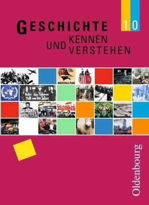 Geschichte kennen und verstehen – Realschule Bayern – 10. Jahrgangsstufe von Feller,  Nils, Fink,  Hans-Georg, Fritsche,  Christian, Kaiser,  Johannes, Lipinski,  Cornelia, Sutter,  Wolfgang B., Völk,  Sonja