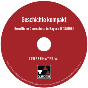 Geschichte kompakt (FOS/BOS) / Geschichte kompakt (FOS/BOS) LM von Focken,  Manuela, Link,  Stephan, Oertel,  Andreas, Ott,  Thomas, Sanke,  Markus, Stenschke,  Cornelia