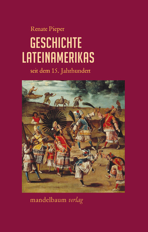 Geschichte Lateinamerikas seit dem 15. Jahrhundert von Pieper,  Renate