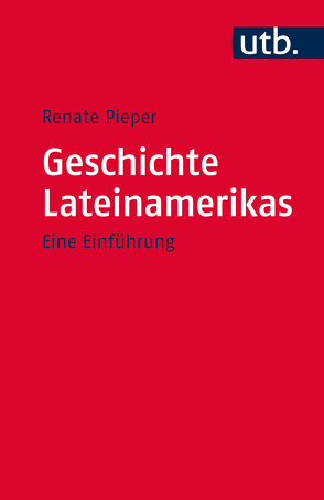 Geschichte Lateinamerikas von Pieper,  Renate