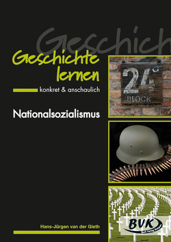 Geschichte lernen – konkret & anschaulich: Nationalsozialismus von van der Gieth,  Hans-Jürgen