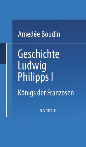 Geschichte Ludwig Philipps I. von Boudin,  Amédée