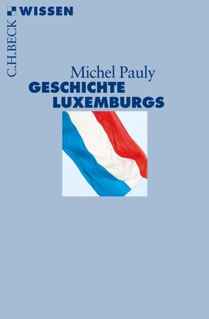 Geschichte Luxemburgs von Pauly,  Michel