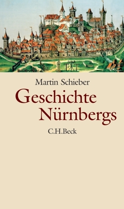 Geschichte Nürnbergs von Mittenhuber,  Martina, Schieber,  Martin, Schmidt,  Alexander, Windsheimer,  Bernd