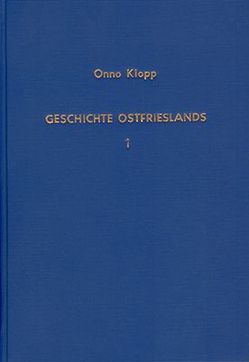 Geschichte Ostfrieslands / Geschichte Ostfrieslands – Band 1 von Klopp,  Onno