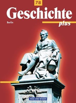 Geschichte plus – Berlin – 7./8. Schuljahr von Bayer,  Brigitte, Funken,  Walter, Habermaier,  Volker, Koltrowitz,  Bernd, Krenzer,  Michael, Krufke,  Annett, Lagatz,  Uwe