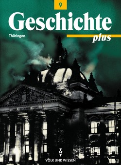 Geschichte plus – Regelschule und Gymnasium Thüringen – 9. Schuljahr von Bayer,  Brigitte, Bormann,  Manfred, Goeke,  Harald, Gräber,  Gerhard, Habermaier,  Volker, Koltrowitz,  Bernd, Krenzer,  Michael, Thieme,  Thomas, Willert,  Helmut