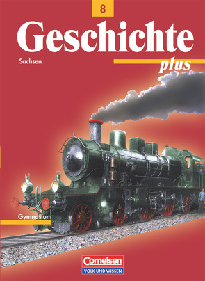 Geschichte plus – Sachsen – 8. Schuljahr von Bayer,  Brigitte, Funken,  Walter, Gräber,  Gerhard, Habermaier,  Volker, Koltrowitz,  Bernd, Krenzer,  Michael, Thieme,  Thomas