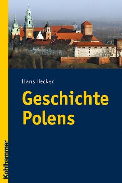 Geschichte Polens von Hecker,  Hans