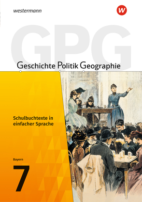 Geschichte – Politik – Geographie (GPG) – Ausgabe 2017 für Mittelschulen in Bayern von Bolleininger,  Heike, Budelmann,  Geerd, Gruber,  Jan, Grünkorn,  Diana, Krautter,  Yvonne, Schäfer,  Florian, Zader-Ulitzka,  Andrea