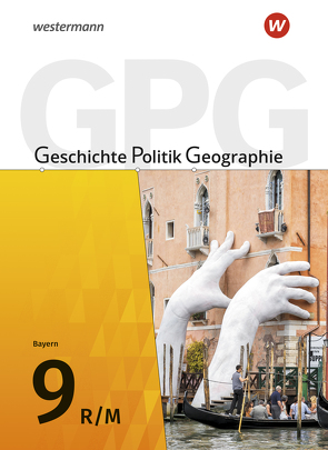 Geschichte – Politik – Geographie (GPG) – Ausgabe 2017 für Mittelschulen in Bayern von Bolleininger,  Heike, Budelmann,  Geerd, Gruber,  Jan, Grünkorn,  Diana, Krautter,  Yvonne, Schäfer,  Florian, Zader-Ulitzka,  Andrea