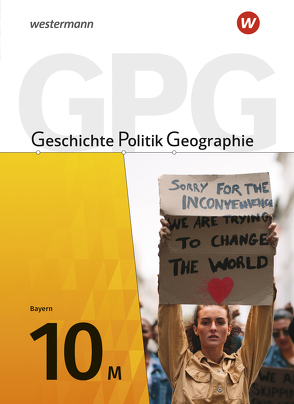 Geschichte – Politik – Geographie (GPG) – Ausgabe 2017 für Mittelschulen in Bayern von Bolleininger,  Heike, Budelmann,  Geerd, Gruber,  Jan, Grünkorn,  Diana, Krautter,  Yvonne, Schäfer,  Florian, Zader-Ulitzka,  Andrea