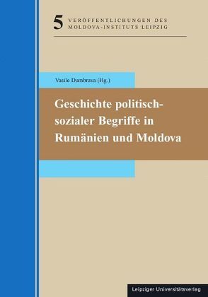 Geschichte politisch-sozialer Begriffe in Rumänien und Moldova von Dumbrava,  Vasile