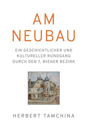 Geschichte & Rundgang Wien Neubau von Tamchina,  Herbert