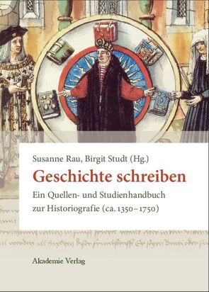 Geschichte schreiben von Benz,  Stefan, Bihrer,  Andreas, Rau,  Susanne, Sawilla,  Jan Marco, Steiner,  Benjamin, Studt,  Birgit