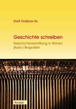 Geschichte schreiben von Grabow-Ax,  Dorit